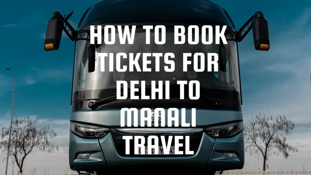 delhi_to_manali_how_to_book_tickets