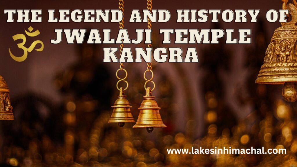 The Legend and History of Jwalaji Temple Kangra | Himachal Pradesh: A ...